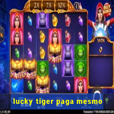 lucky tiger paga mesmo